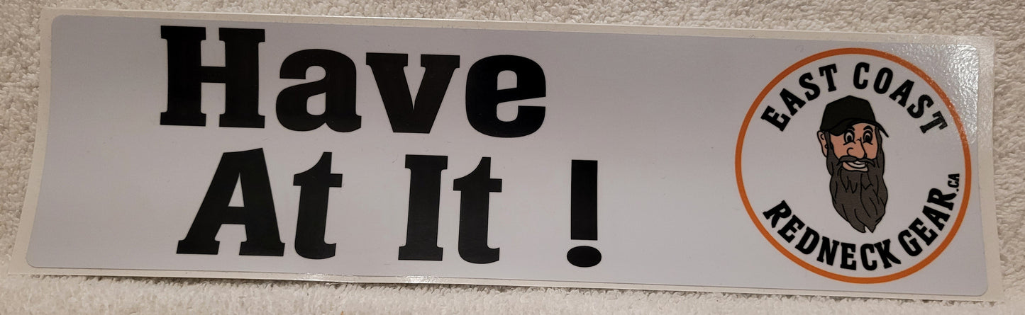 Have At It! Bumper Sticker