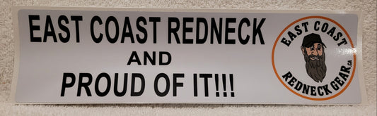 EAST COAST REDNECK and PROUD OF IT !!! Bumper Sticker