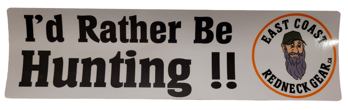 I`d Rather Be Hunting !!